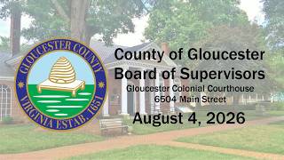 Gloucester County Board of Supervisors Meeting, 8/4/2026