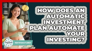 How Does An Automatic Investment Plan Automate Your Investing? - Your Paycheck Planner