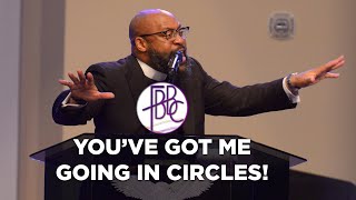 You've Got Me Going In Circles! - Pastor Tolan Morgan