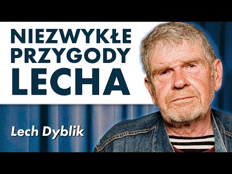 Lech Dyblik opowiada o swoim niezwykłym życiu