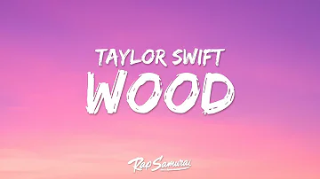 Taylor Swift - Wood (Lyrics)