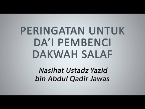 Peringatan Untuk Da'i Pembenci Dakwah Salaf :: Ustadz Yazid bin Abdul Qadir Jawas