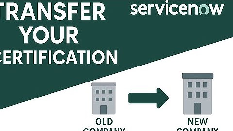 How I Transferred My ServiceNow Certification to a New Company (Step-by-Step Guide)