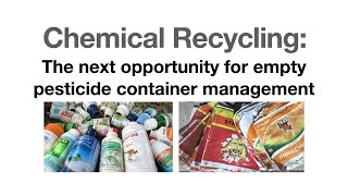 Chemical Recycling: The next opportunity for empty pesticide container management (2022)