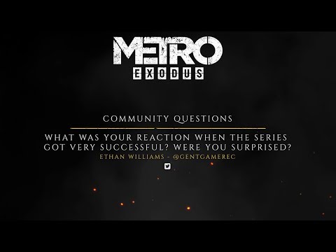 The Making of Metro Exodus - Fan Questions "Success"