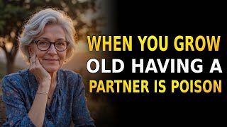 Why BEING SINGLE is Better than HAVING A PARTNER in Old Age
