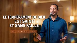 Musique chrétienne en français « Le tempérament de Dieu est saint et sans faille »