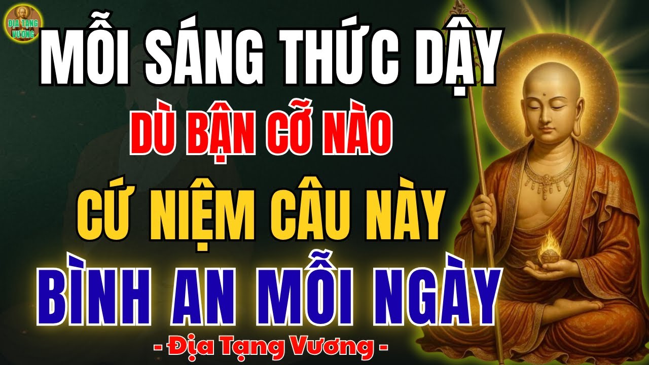 ĐỊA TẠNG VƯƠNG DẠY: Mỗi Sáng Thức Giấc Dù Bận Cỡ Nào Hãy Niệm 5 Câu Này –Hết Bệnh-Thoát Khổ
