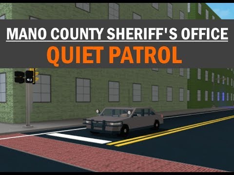 Roblox Mano County Sheriff S Office Quiet Patrol Youtube - roblox mano county