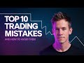 The Biggest 10 Trading Mistakes You're Probably Making in 2025 | How to Avoid TRADING MISTAKES