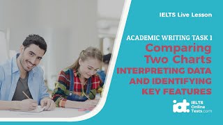 "Academic Writing Task 1  Comparing Two Charts   Interpreting data and Identifying key features"