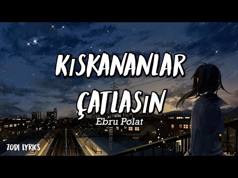 Ebru Polat - Kıskananlar Çatlasın - (Şarkı sözü / Lyrics)