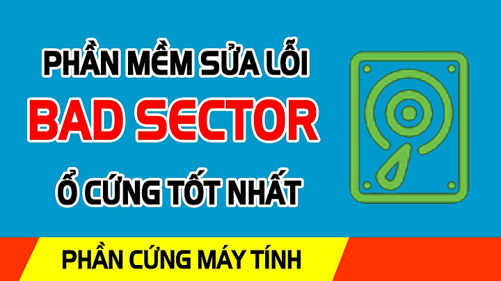 Phần mềm kiểm tra lỗi bad sector của ổ cứng năm 2024