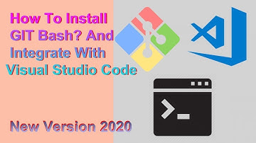 2021 | How To Install GIT Bash? And Integrate With Visual Studio Code