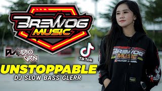 DJ SLOW BASS GLERR |  UNSTOPPABLE Tiktok 2021 BREWOG MUSIC Feat Claudio Grn