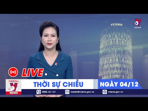 🔴[TRỰC TIẾP] Thời sự 24h cập nhật chiều 04/12 - Tin nóng Thế giới mới nhất 