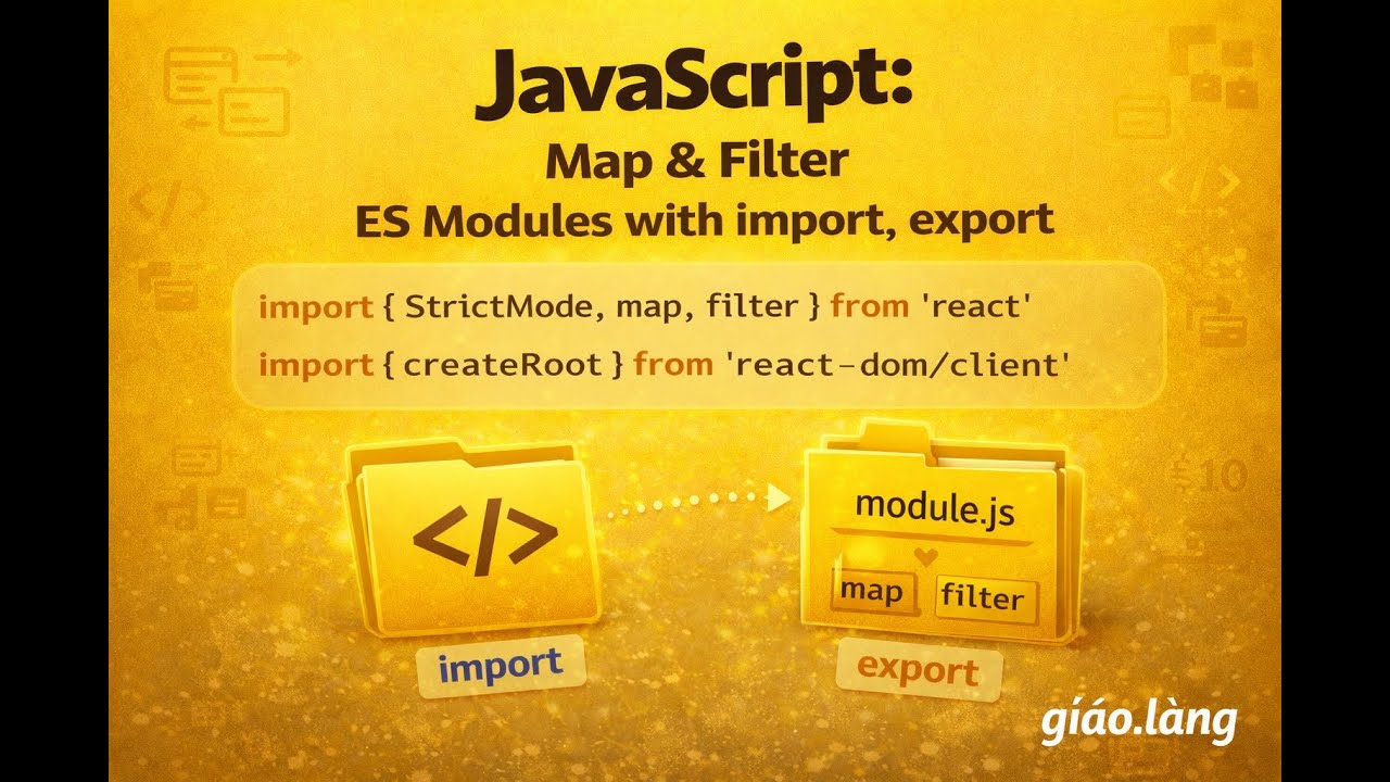 Giải ngố Full Stack: Bài 08_Map & Filter | ES Modules với import và ...