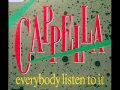 Cappella - Everybody Listen To It (House Mix)