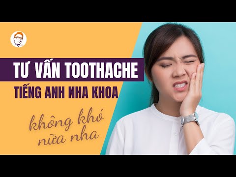 Tiếng Anh Nha Khoa | Tư Vấn Đau Răng (Toothache)