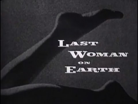 Last Woman on Earth (1960) [Science Fiction] [Horror]