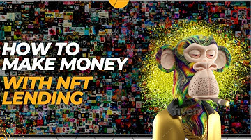 HOW TO MAKE MONEY WITH NFT LENDING | NFT Lending Guide 2022