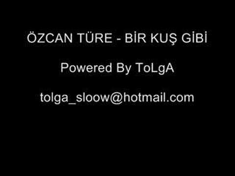 ÖZCAN TÜRE - BİR KUŞ GİBİ - POWERED BY TOLGA