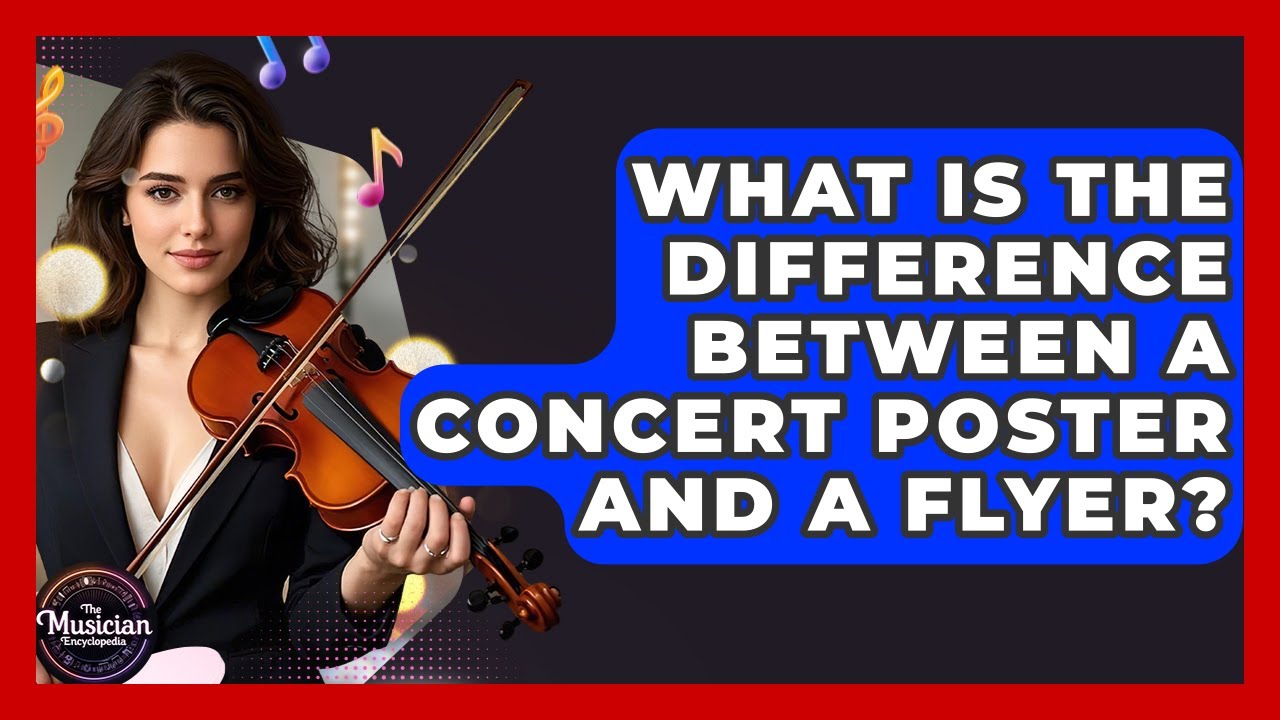 What Is The Difference Between A Concert Poster And A Flyer? - The Musician Encyclopedia