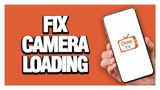 How To Fix And Solve Ome Tv Camera Loading ( Tutorial )