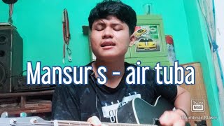 Cover lagu Mansur s - air tuba