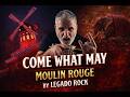 Moulin Rouge Rock Cover | Come What May 🔥 | Legado Rock