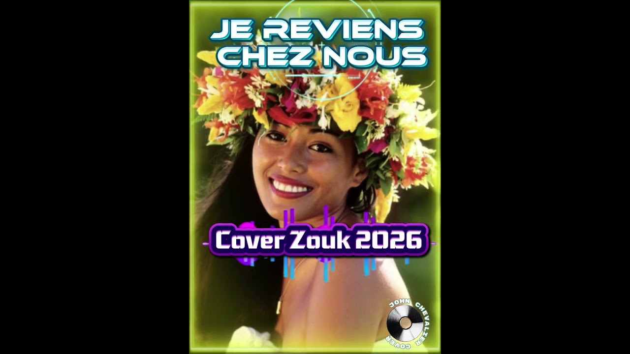 JE REVIENS CHEZ NOUS🎵🎶🎼.{ COVER ZOUK 2026}🇳🇨🎇