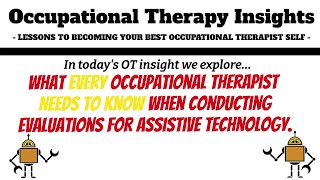 What Every Occupational Therapist Needs to Know when Conducting an Assistive Technology Evaluation Update
