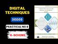 Digital Techniques | 8 practical | manual answer | k scheme msbte | DTE | 3rd semester 313303