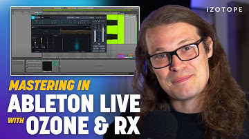 How to Master a Song in Ableton Live with iZotope Ozone and RX