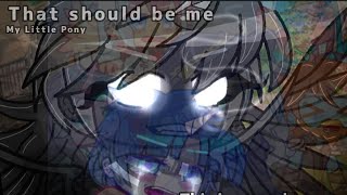 That Should be me || mlp || gc || pillars || Stygian || Pony of shadows || read desc ||