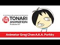 Animator greg chen aka porkky  tonari animation podcast 1