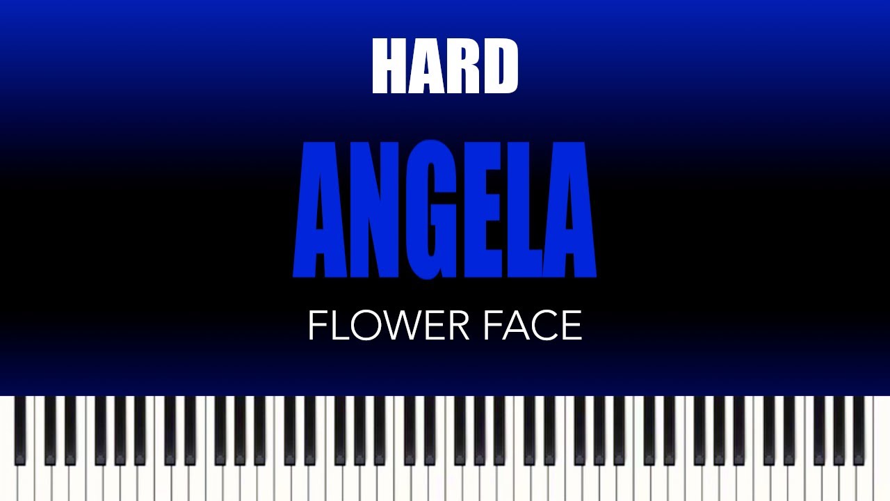 Flower Face Angela HARD Piano Cover YouTube