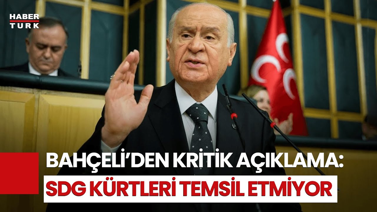 MHP Lideri Bahçeli: Suriye'de Kürtler Başka SDG Başkadır