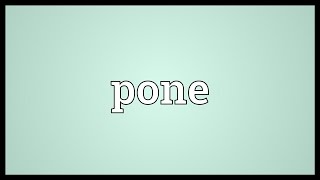 Pone Meaning