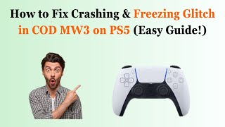 How to Fix Crashing & Freezing Glitch in COD MW3 on PS5 (Easy Guide!)