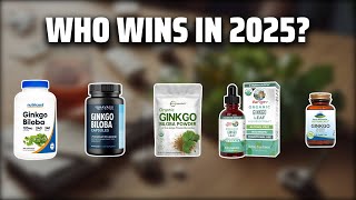 The Top 5 Best Ginkgo Biloba in 2025 - Must Watch Before Buying!