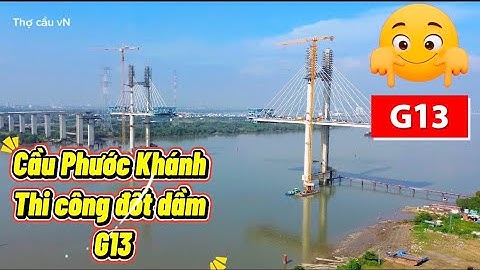 Cầu Phước Khánh mới nhất thi công đốt dầm G13
