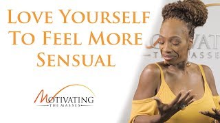 Why You Must Love Yourself To Feel More Sensual - Lisa Nichols