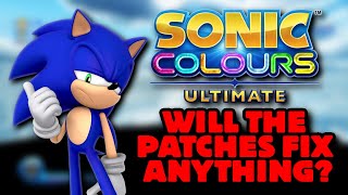 Sonic Colours Ultimate Patches - Will They Fix Anything?