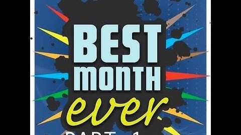 Best Month EVER Part 1