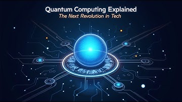Quantum Computing Explained: The Next Revolution in Tech