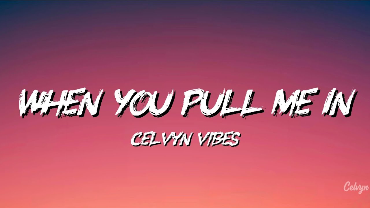 When You Pull Me In (Official Lyric Video) | Celvyn Vibes - YouTube