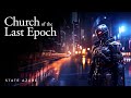 Church of the Last Epoch :: Longform, Relaxing/Meditative Ambient