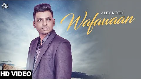 Wafawaan | (Official Music Video)  | Alex Koti | Punjabi Songs 2017 | Jass Records