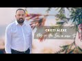 CRISTI ALEXE - ALEG SA STAU ISUS IN MANA TA